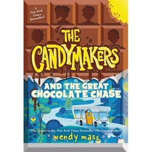 The Candymakers and the Great Chocolate Chase -- Wendy Mass